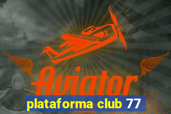 plataforma club 77